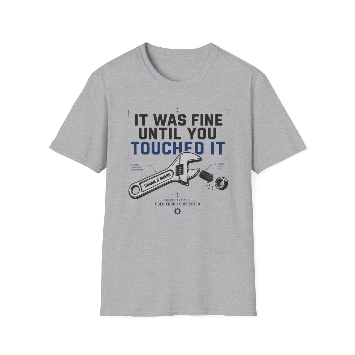 It Was Fine Until You Touched It T-Shirt