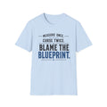 Measure Once Curse Twice Blame the Blueprint T-Shirt