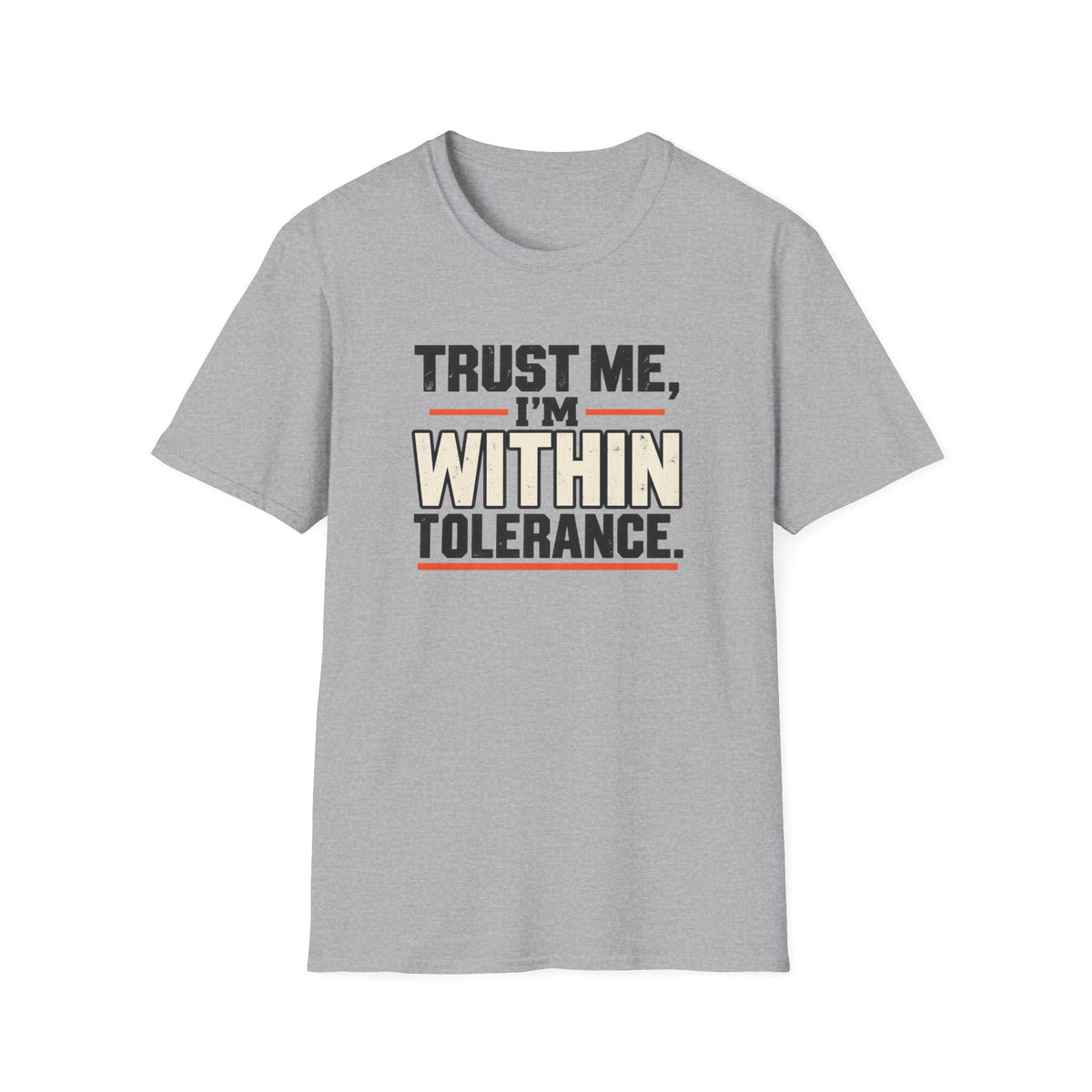 Trust Me I’m Within Tolerance T-Shirt