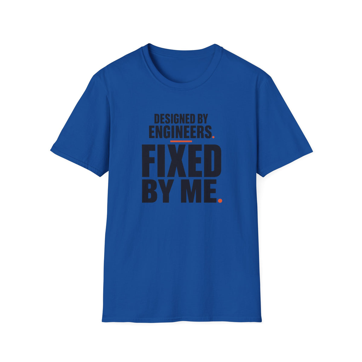 Designed by Engineers Fixed by Me T-Shirt