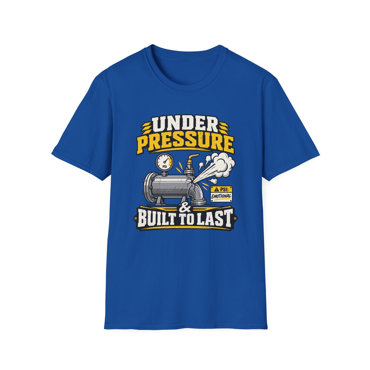 Under Pressure and Built to Last T-Shirt