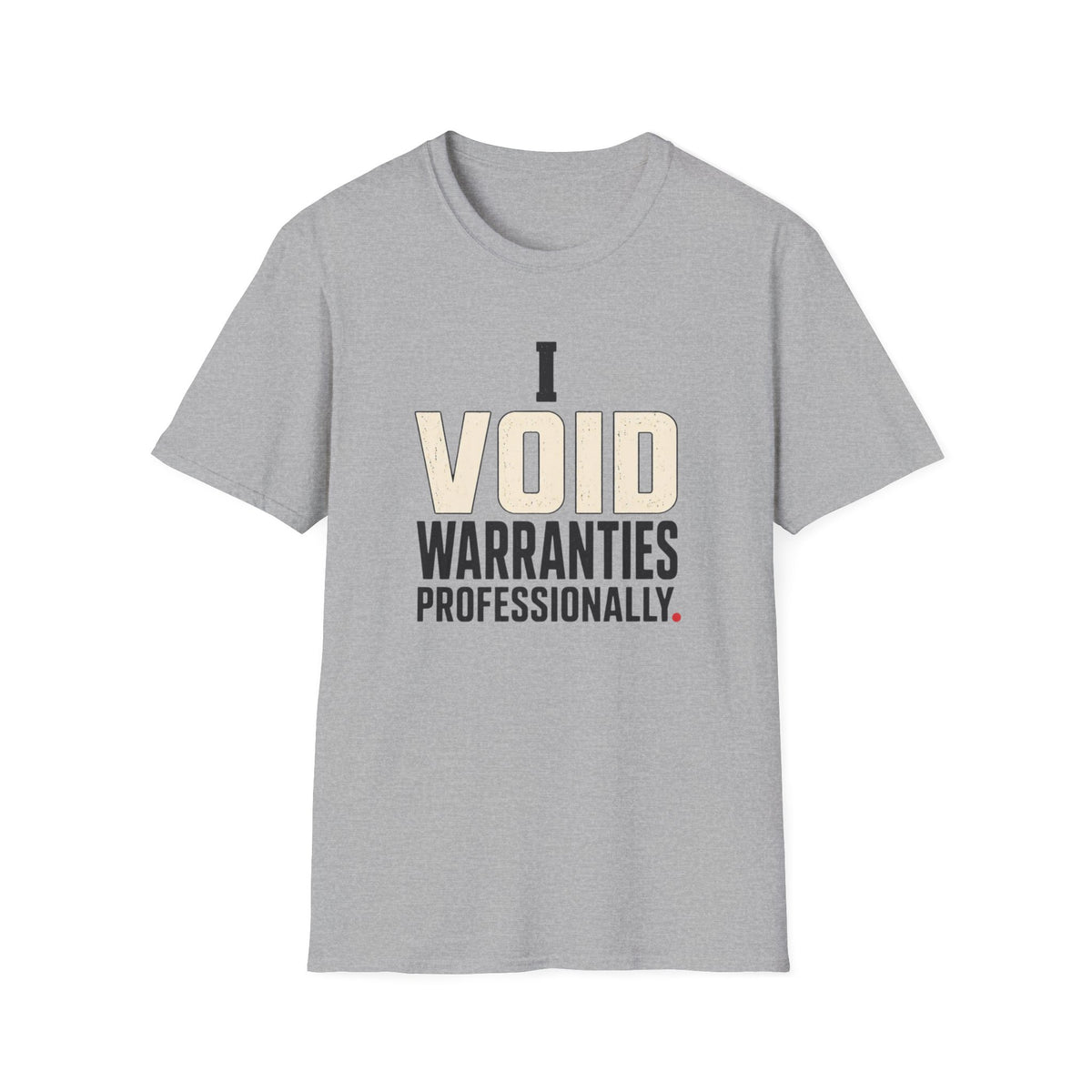 I Void Warranties Professionally T-Shirt