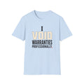I Void Warranties Professionally T-Shirt