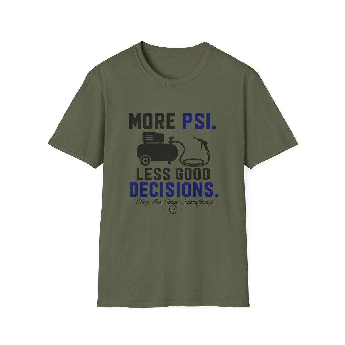 More PSI Less Good Decision T-Shirt
