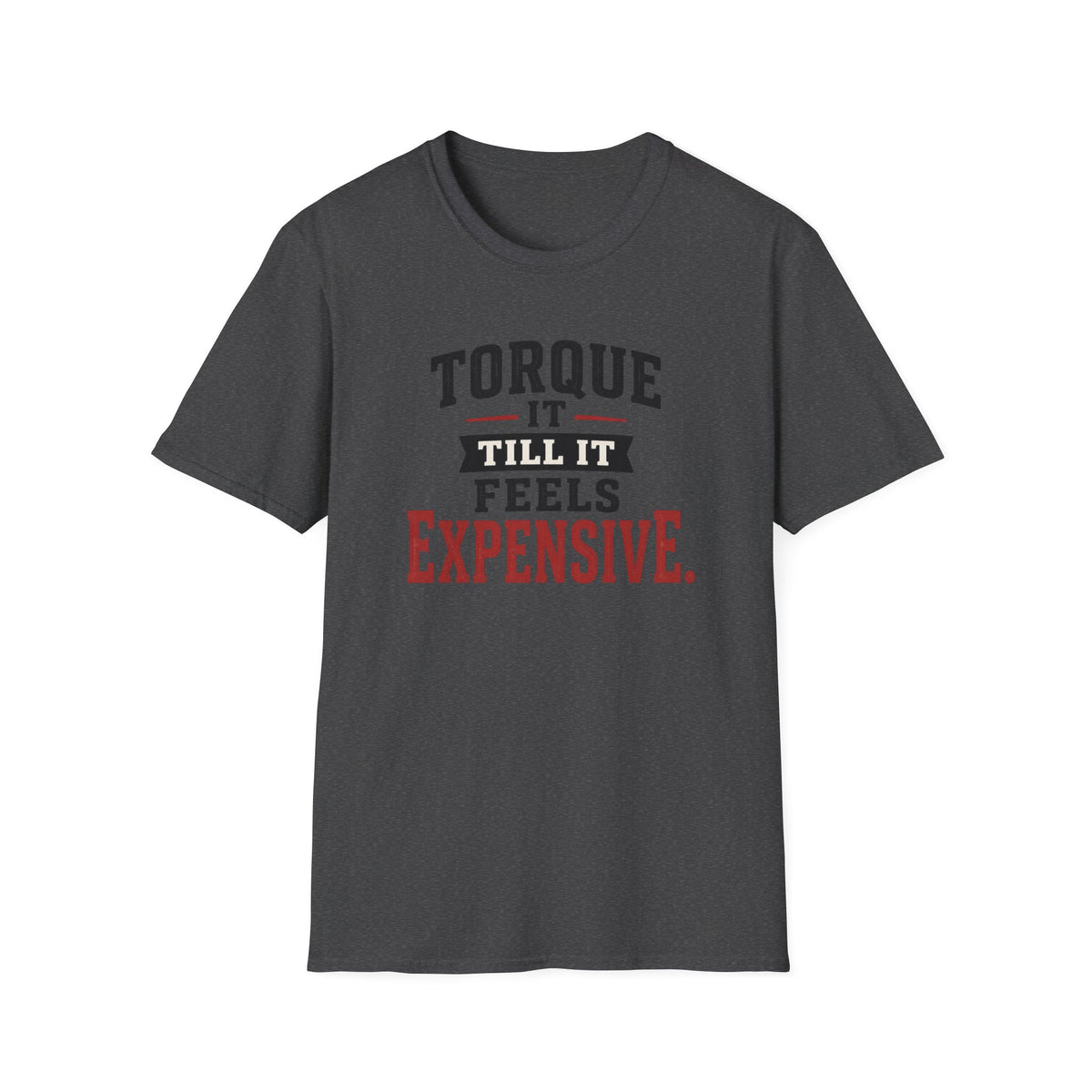 Torque It Till It Feels Expensive T-Shirt