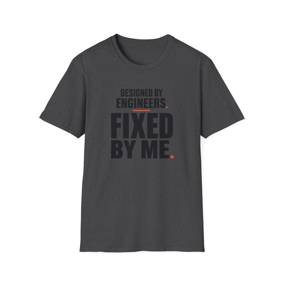 Designed by Engineers Fixed by Me T-Shirt