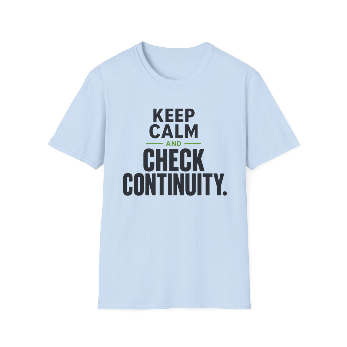 Keep Calm and Check Continuity T-Shirt