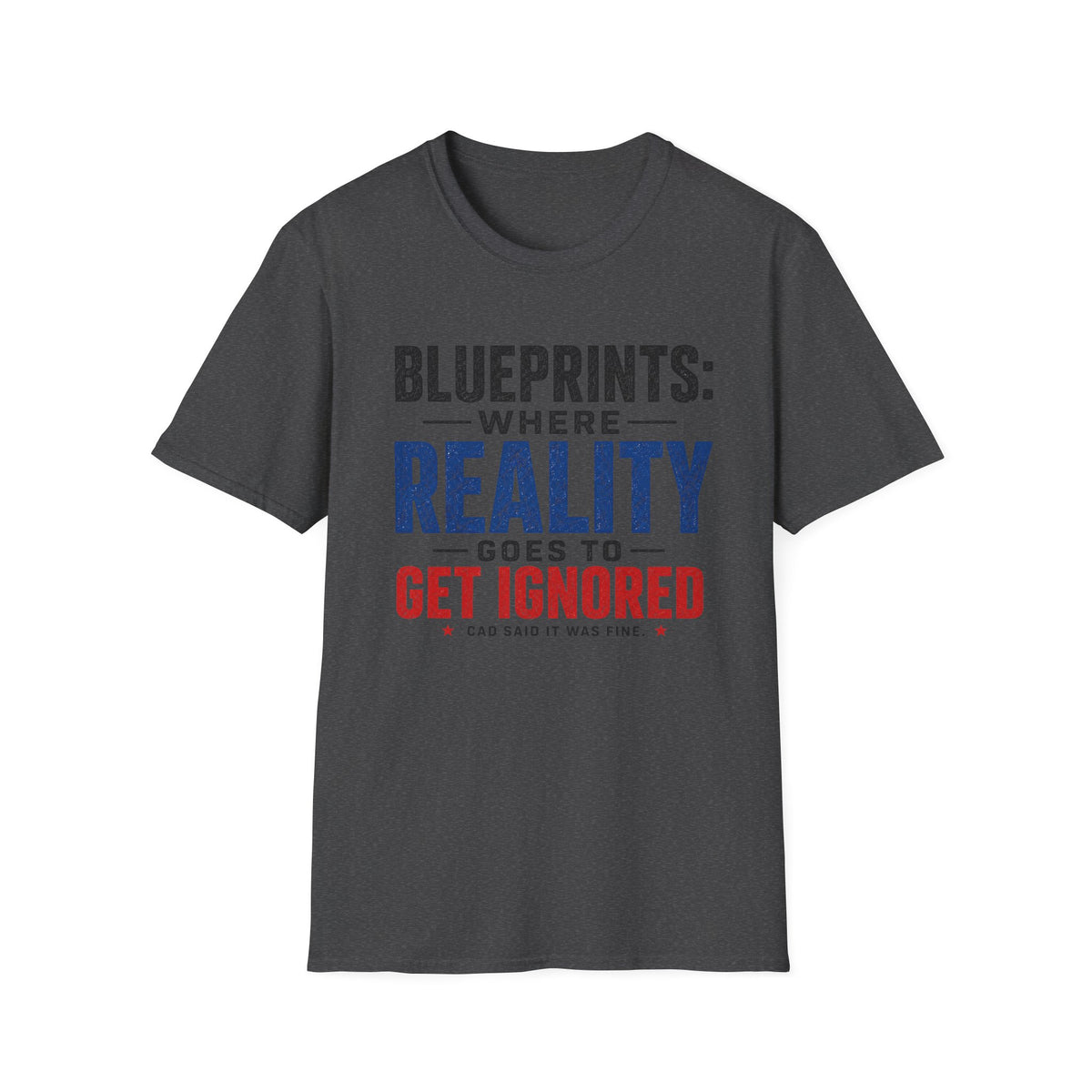 Blueprints: Where Reality Gets Ignored T-Shirt