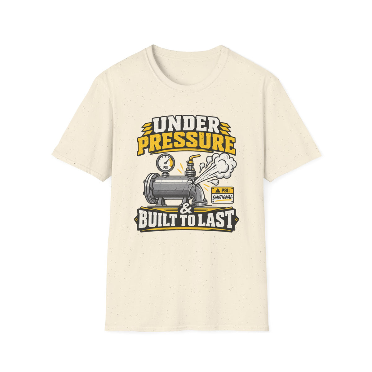 Under Pressure and Built to Last T-Shirt