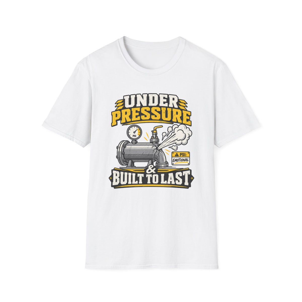 Under Pressure and Built to Last T-Shirt