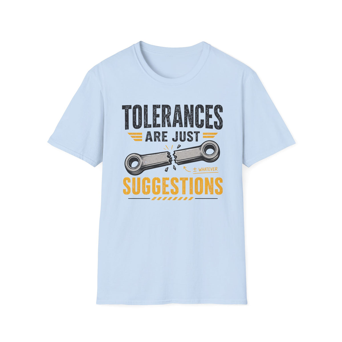 Tolerances Are Just Suggestion T-Shirt