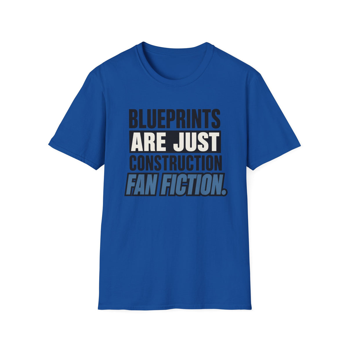 Blueprints Are Just Construction Fan Fiction T-Shirt