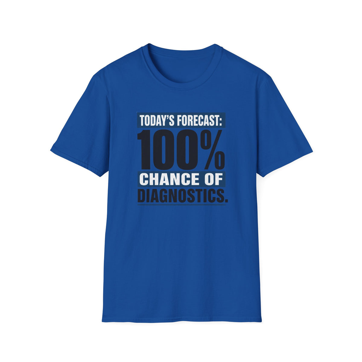 Today’s Forecast 100% Chance of Diagnostics T-Shirt