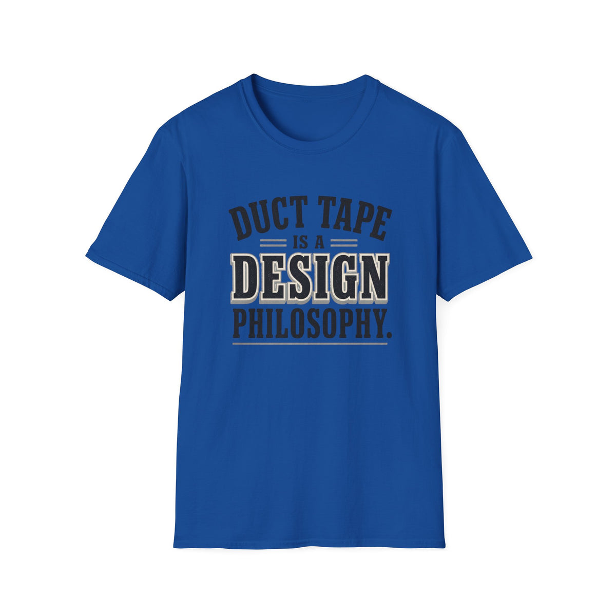 Duct Tape Is a Design Philosophy T-Shirt