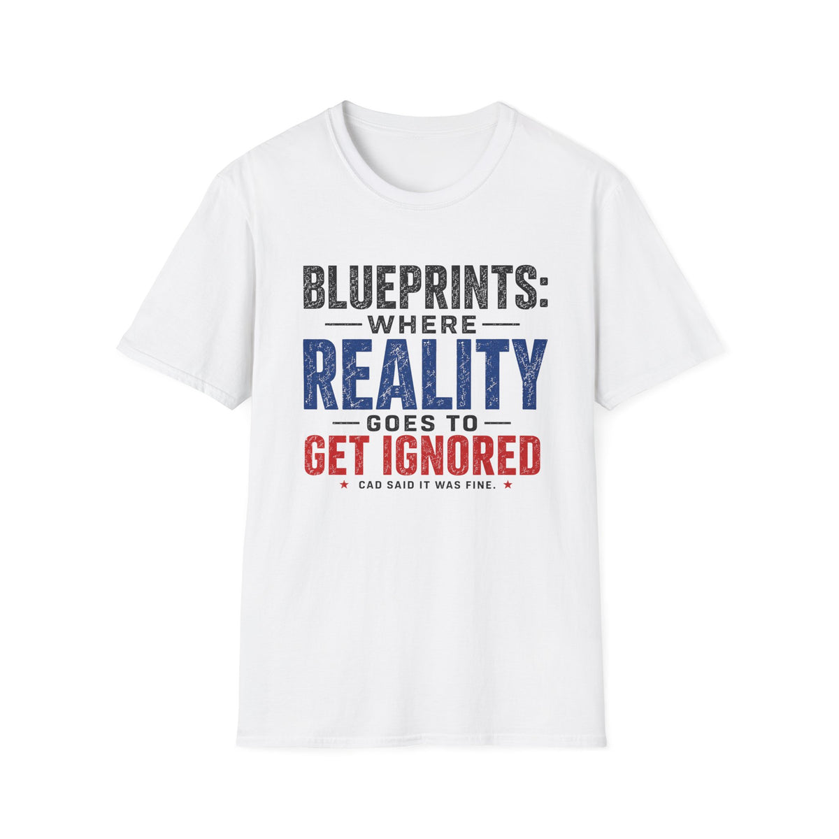 Blueprints: Where Reality Gets Ignored T-Shirt