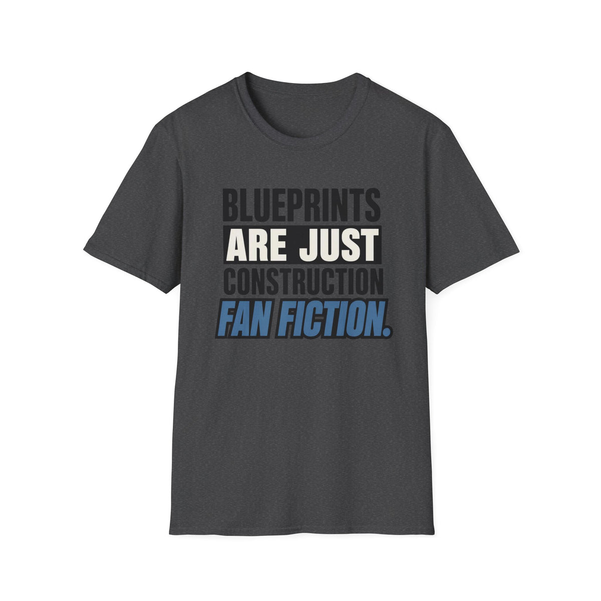 Blueprints Are Just Construction Fan Fiction T-Shirt