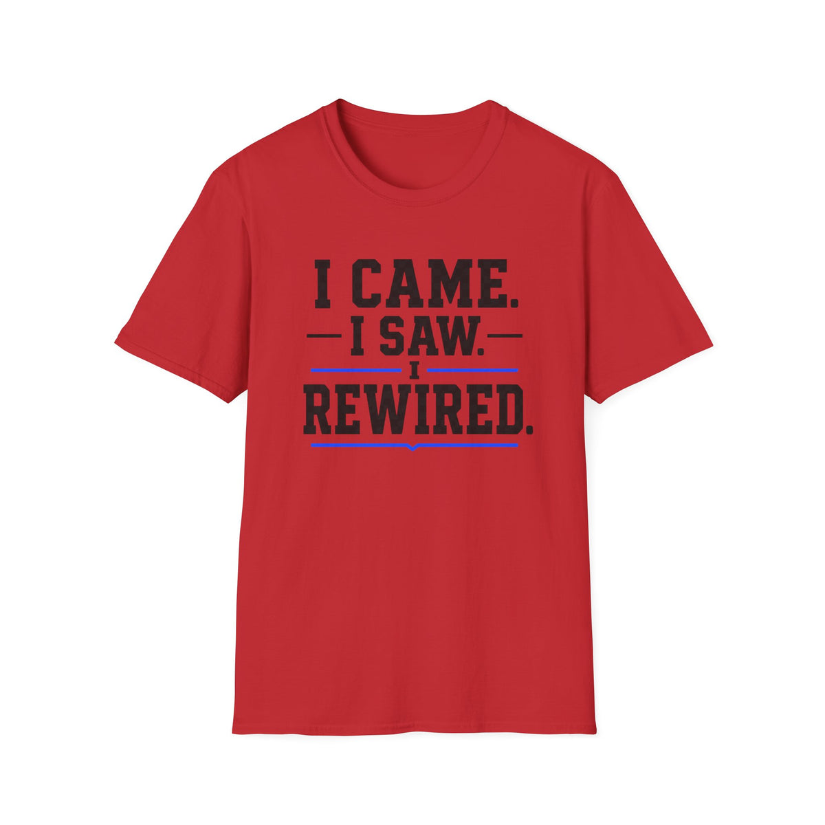 I Came I Saw I Rewired T-Shirt