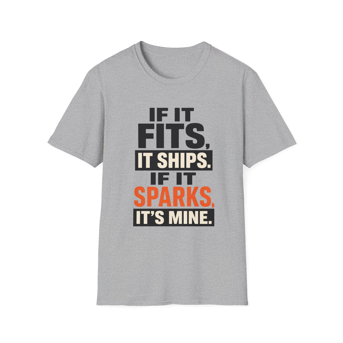 If It Fits, It Ships. If It Sparks, It’s Mine T-Shirt