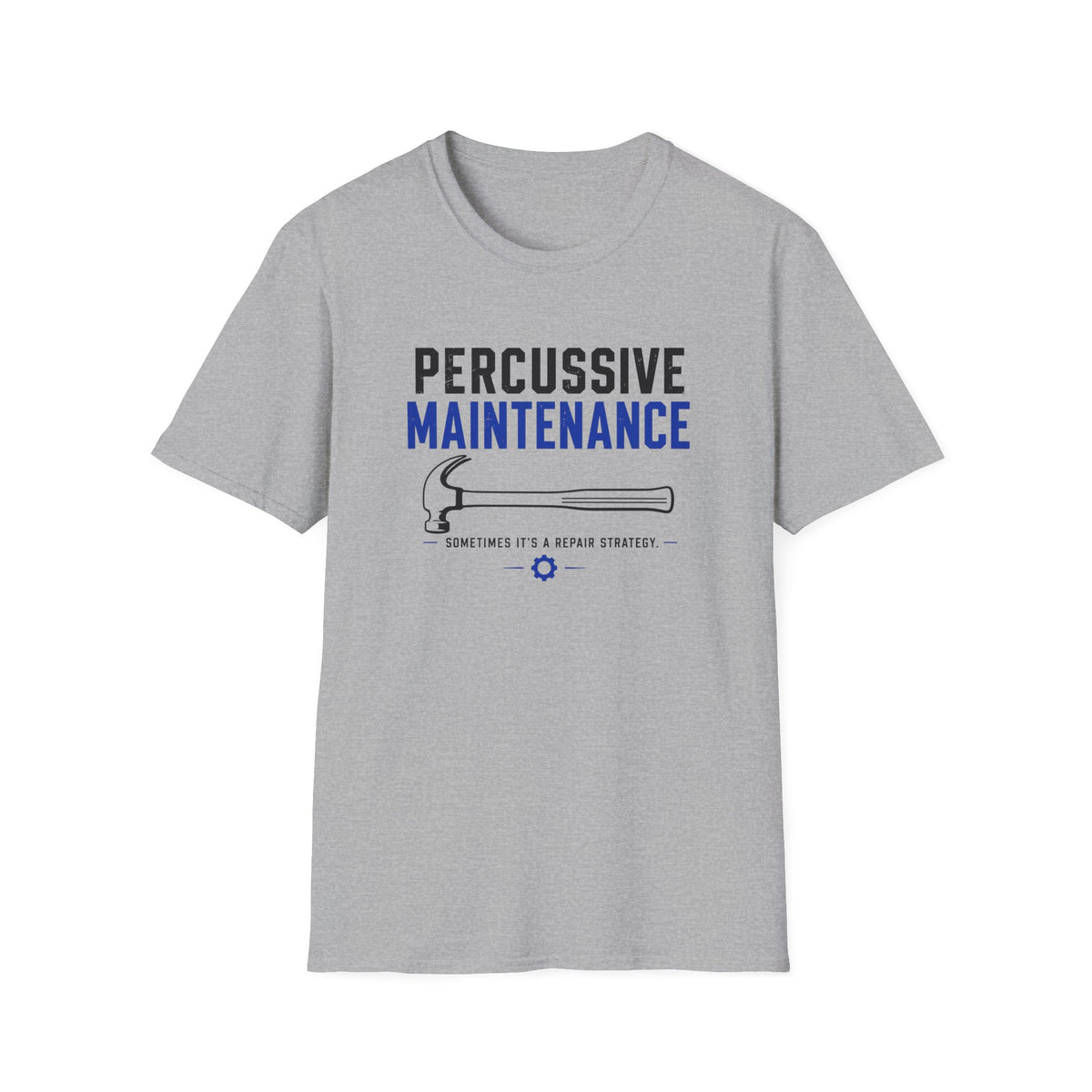 Percussive Maintenance Sometimes It's A Repair Strategy T-Shirt