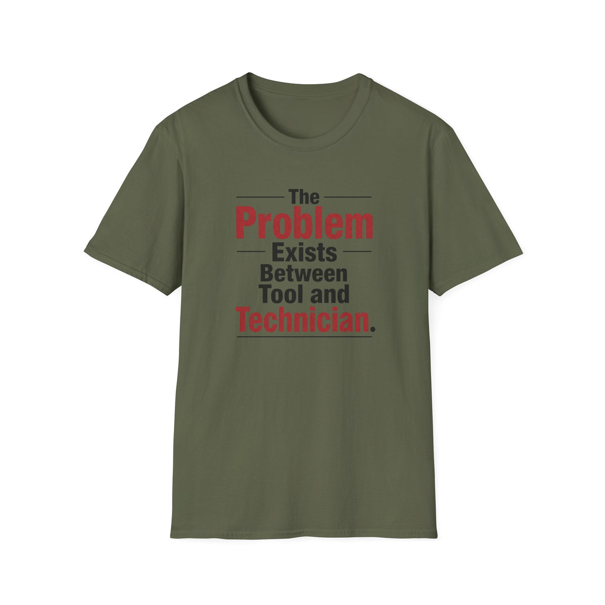 The Problem Exists Between Tool and Technician T-Shirt