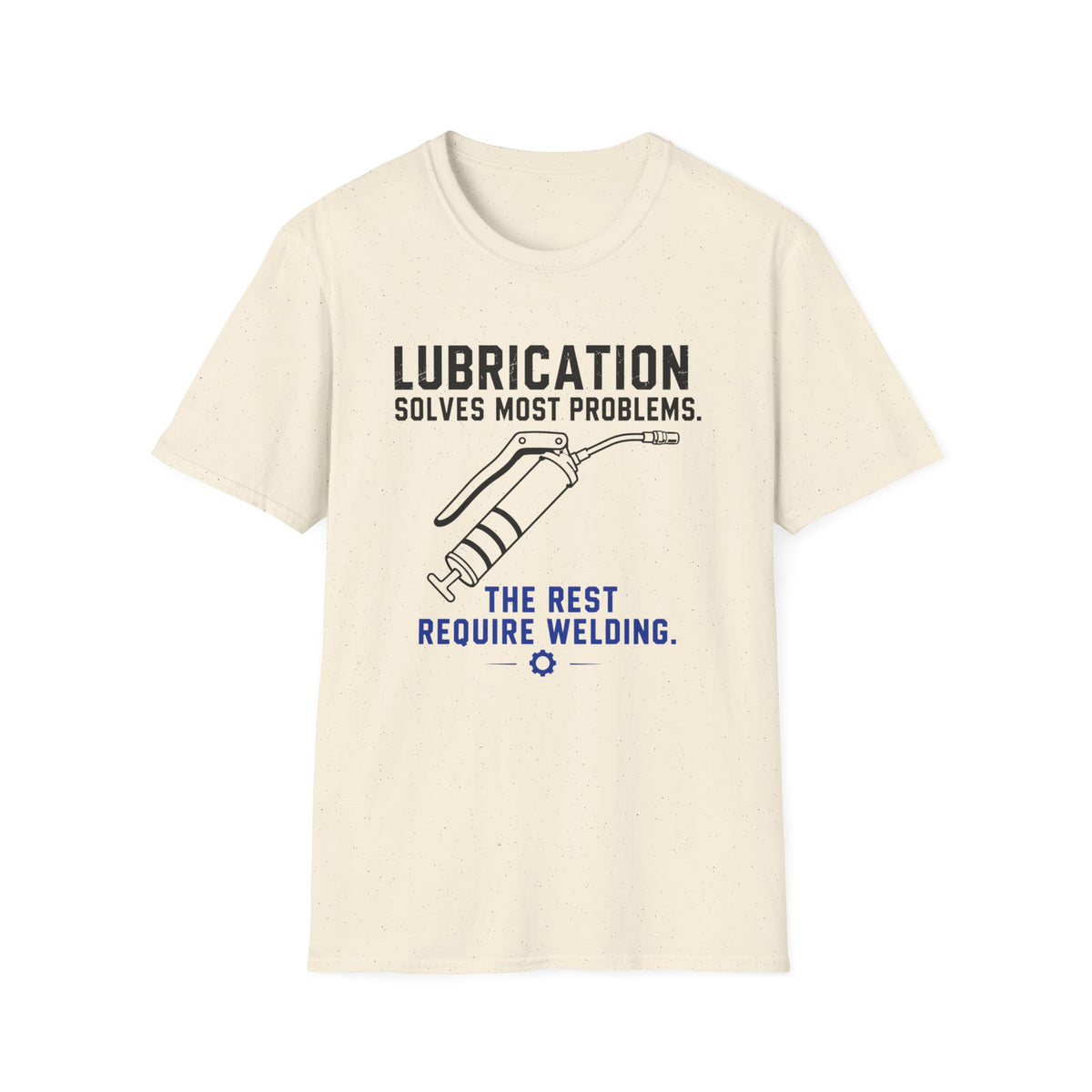 Lubrication Solves Most Problems T-Shirt