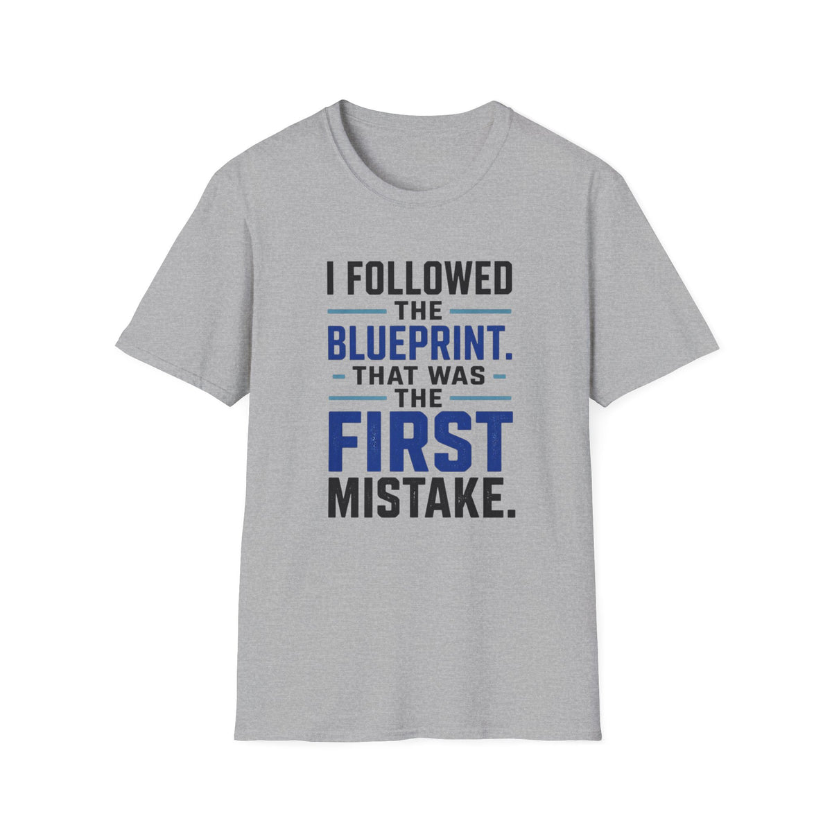 I Followed the Blueprint T-Shirt