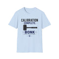 Calibration Complete Bonk T-Shirt