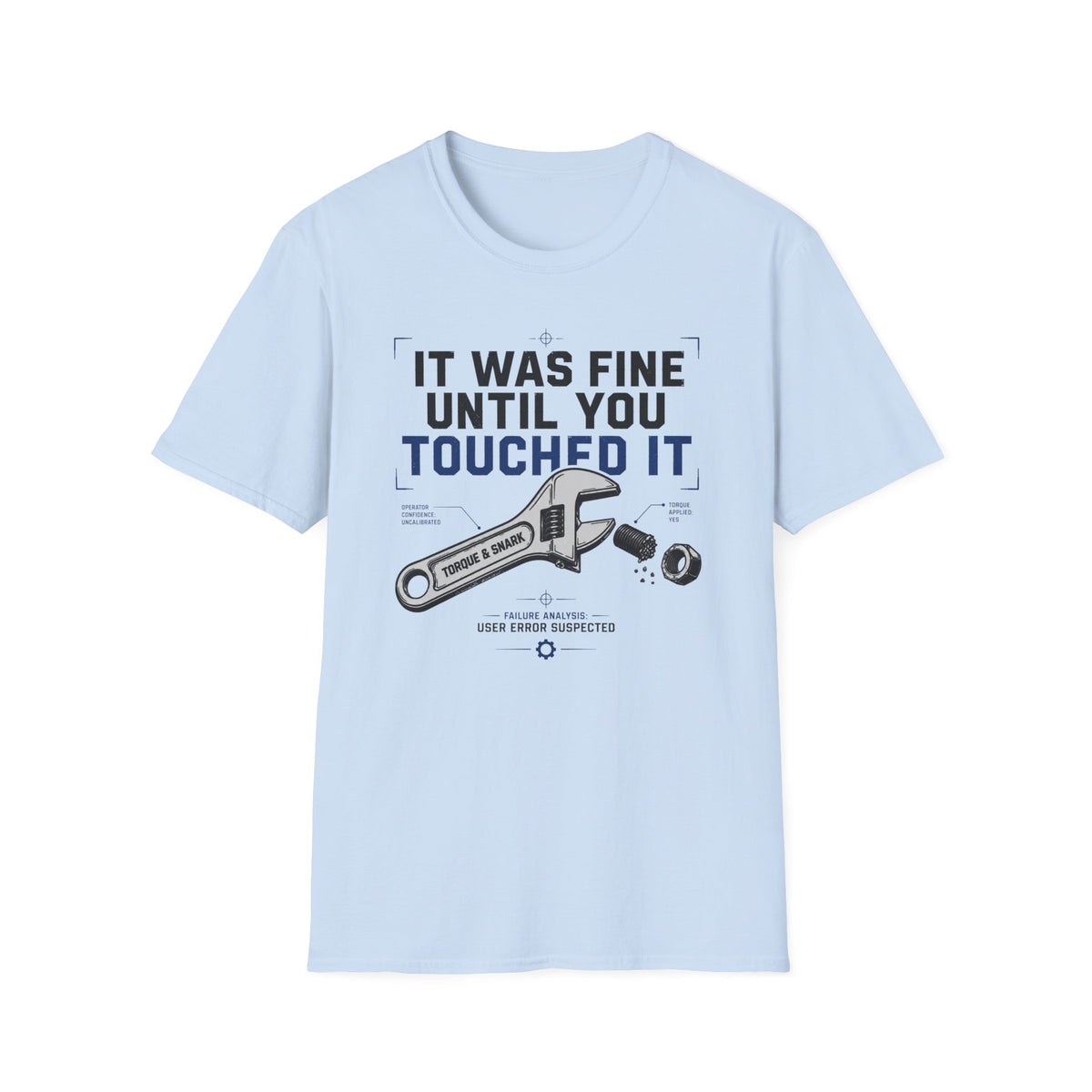 It Was Fine Until You Touched It T-Shirt