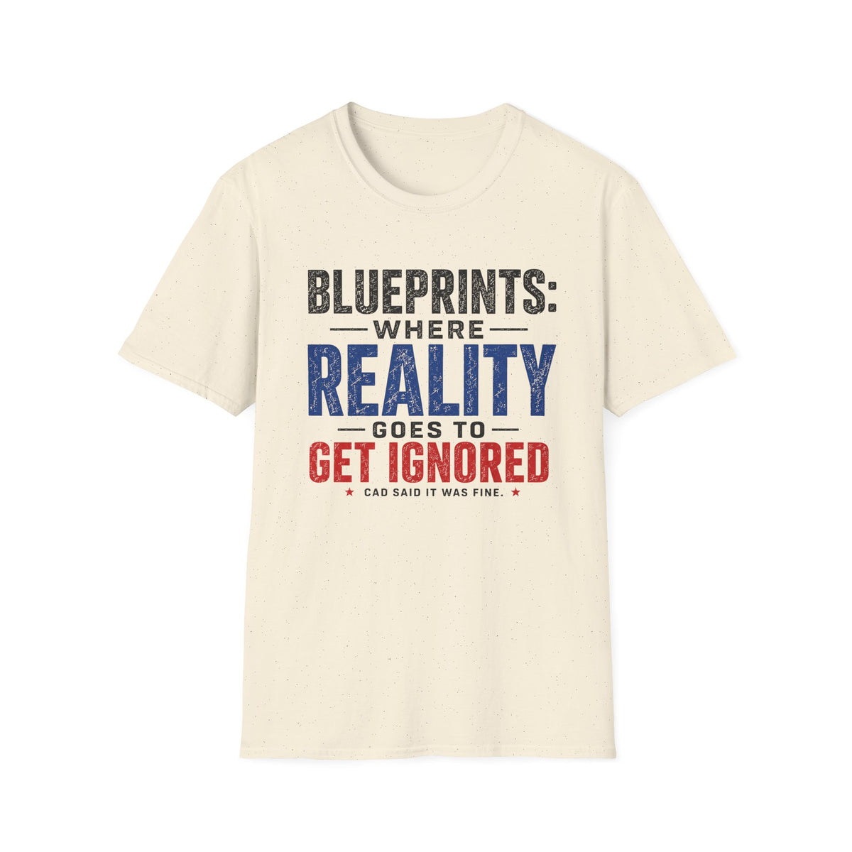 Blueprints: Where Reality Gets Ignored T-Shirt
