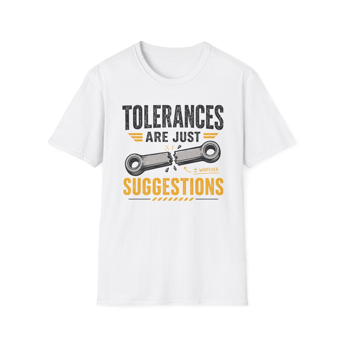 Tolerances Are Just Suggestion T-Shirt