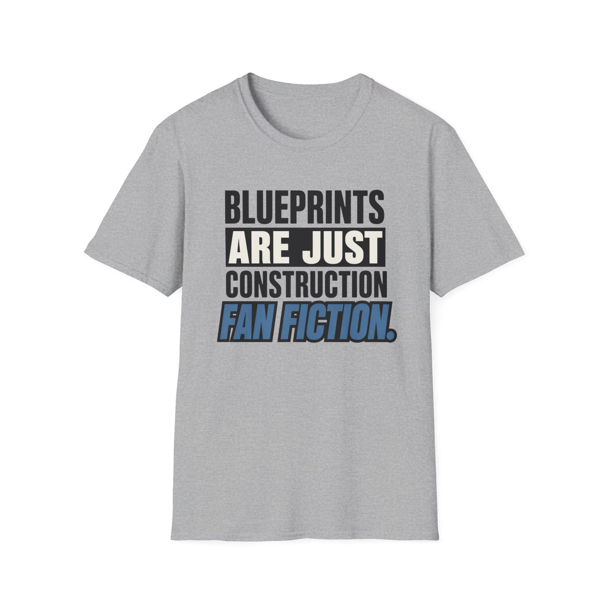 Blueprints Are Just Construction Fan Fiction T-Shirt