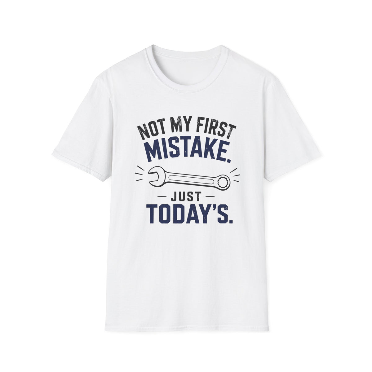Not My First Mistake Just Today T-Shirt