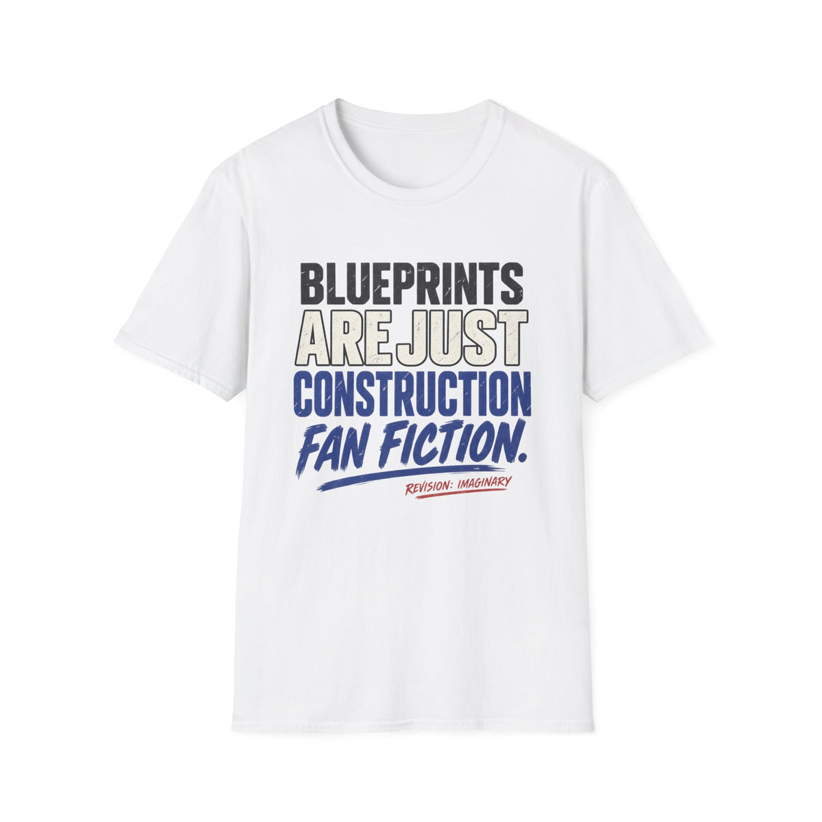 Blueprints: They Are Just Construction Fan Fiction T-Shirt