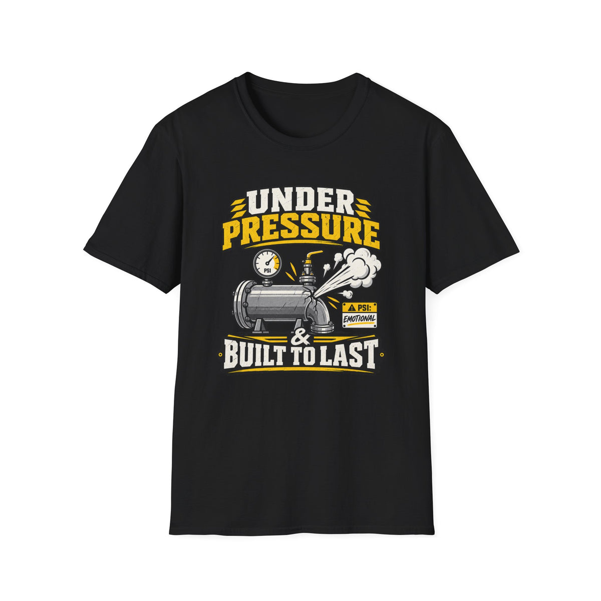 Under Pressure and Built to Last T-Shirt