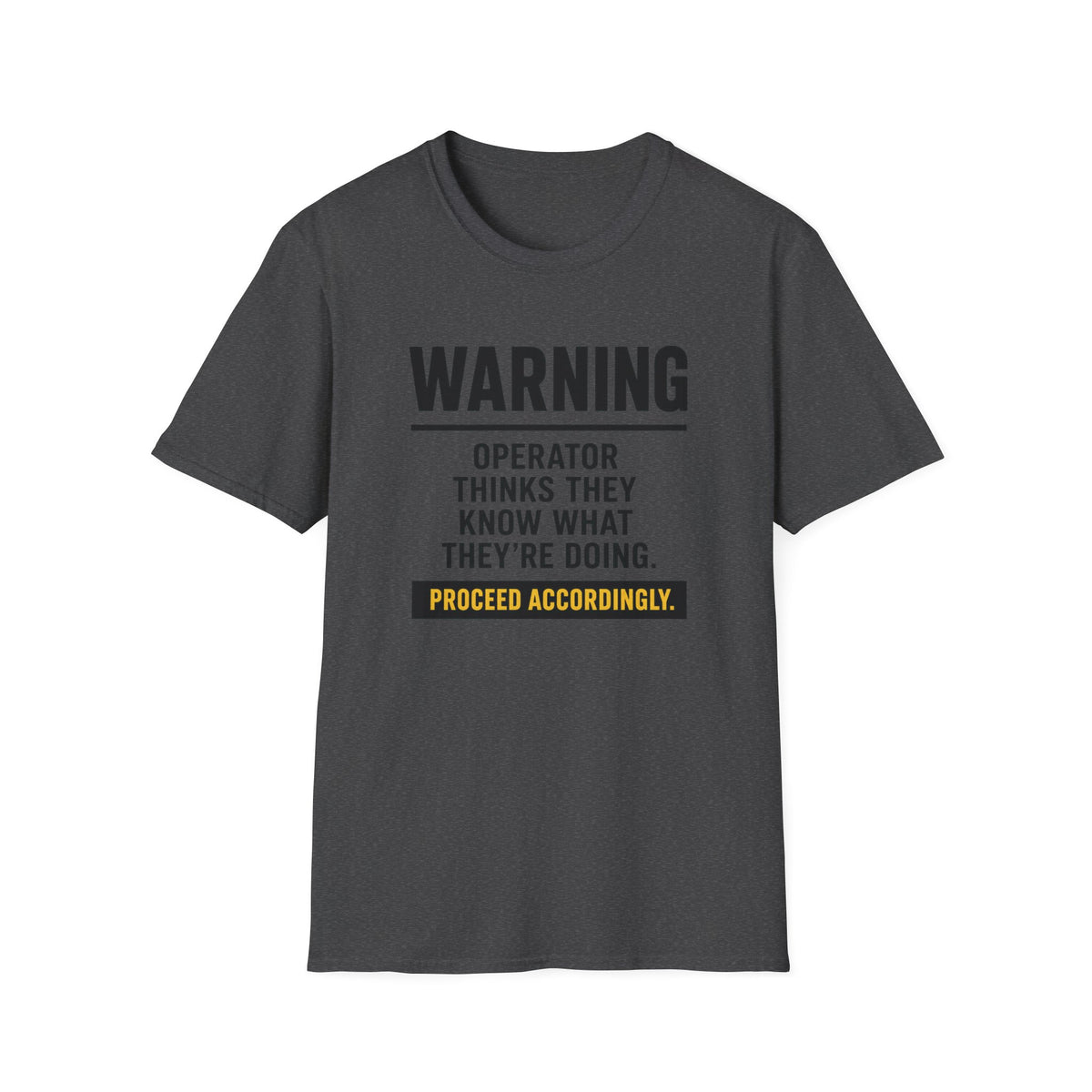 Operator Thinks They Know What They're Doing T-Shirt