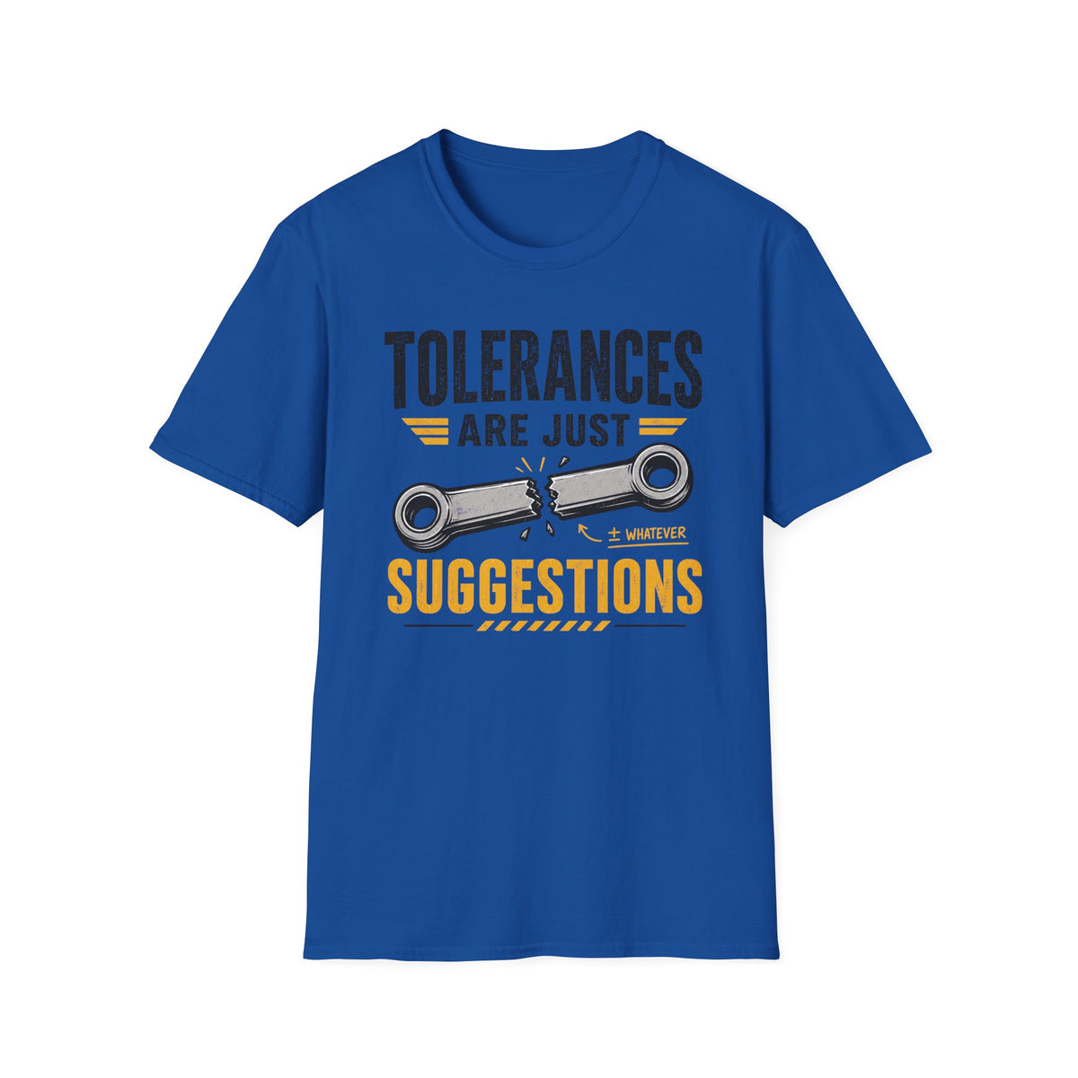 Tolerances Are Just Suggestion T-Shirt