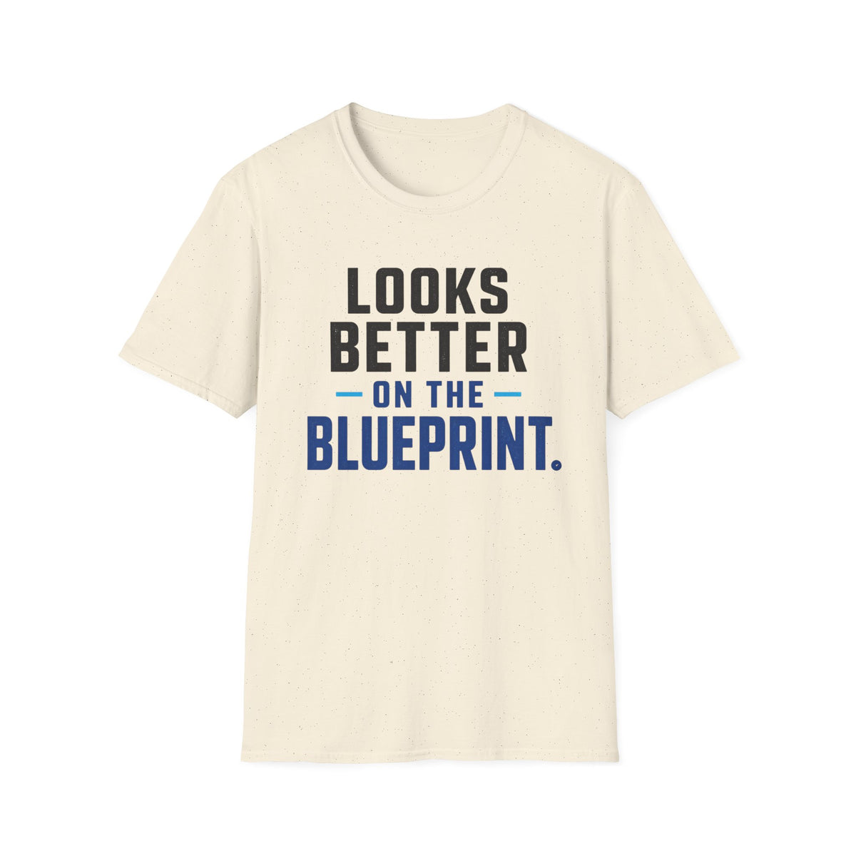 Looks Better on the Blueprint T-Shirt