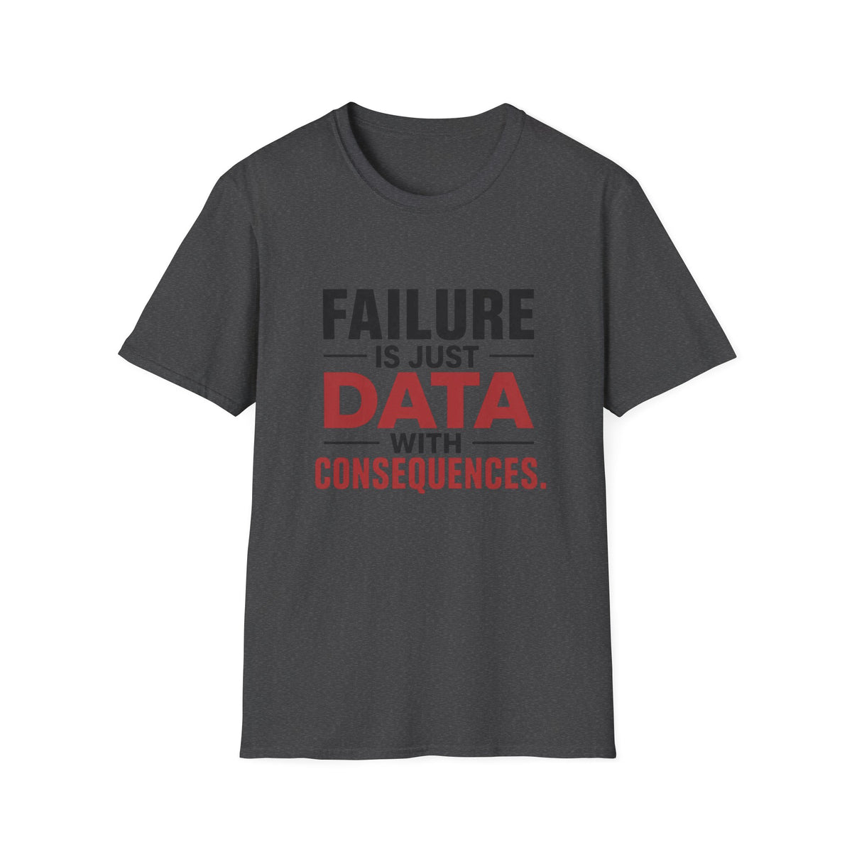 Failure Is Just Data With Consequences T-Shirt