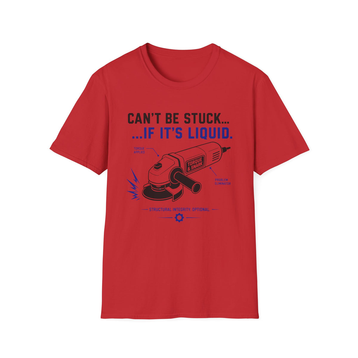 Can't Be Stuck If It's Liquid T-Shirt