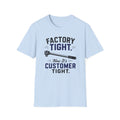 Factory Tight Now It's Customer Tight T-Shirt
