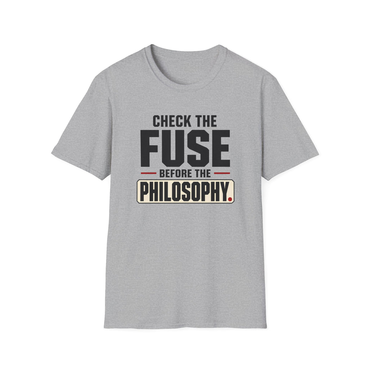Check The Fuse Before The Philosophy T-Shirt