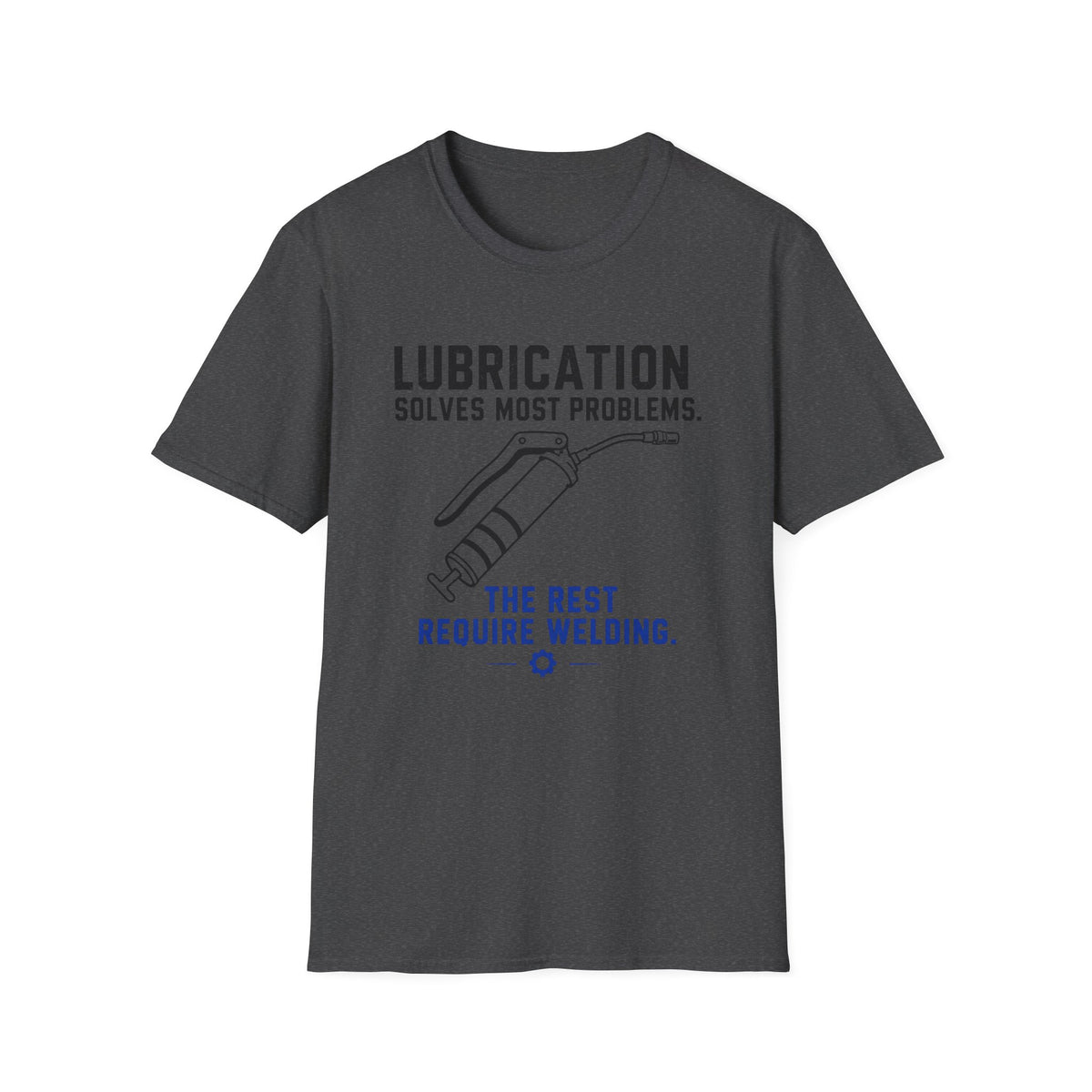 Lubrication Solves Most Problems T-Shirt