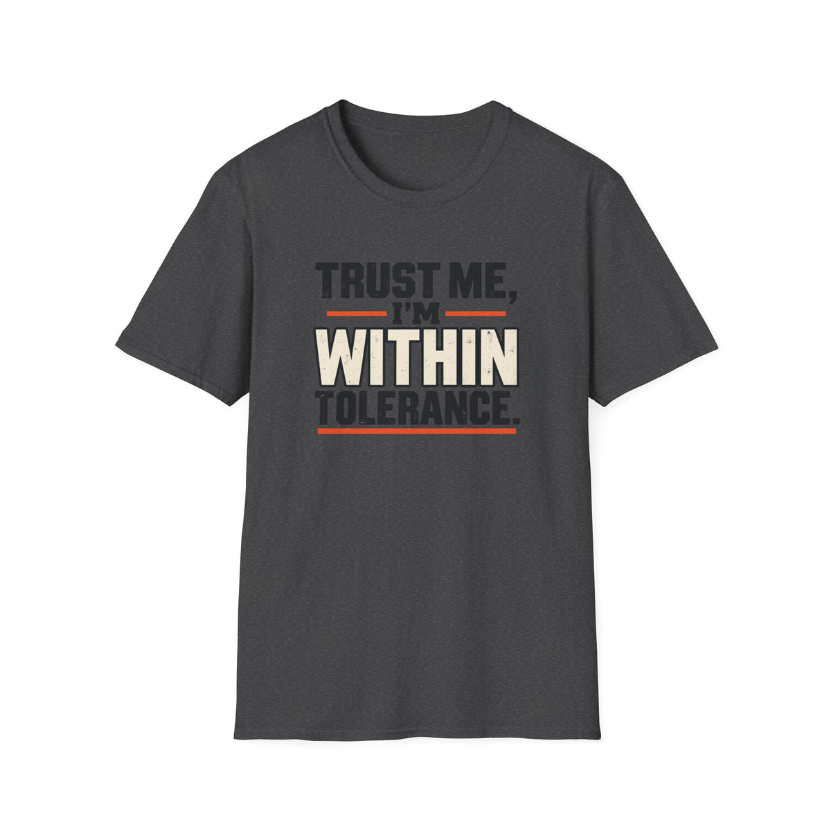 Trust Me I’m Within Tolerance T-Shirt