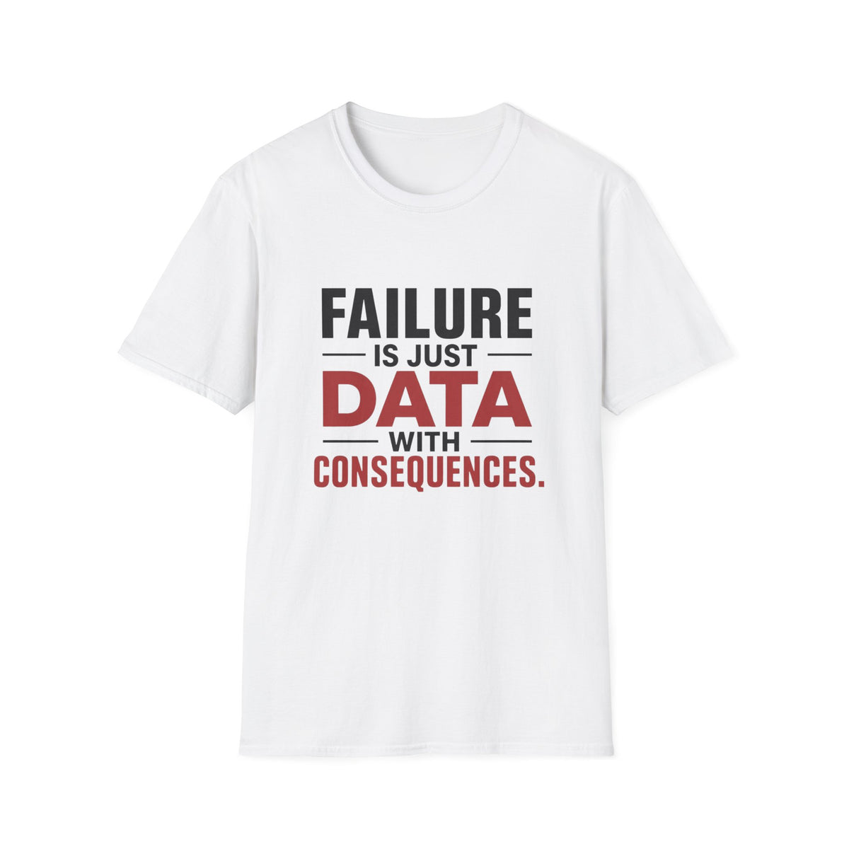 Failure Is Just Data With Consequences T-Shirt