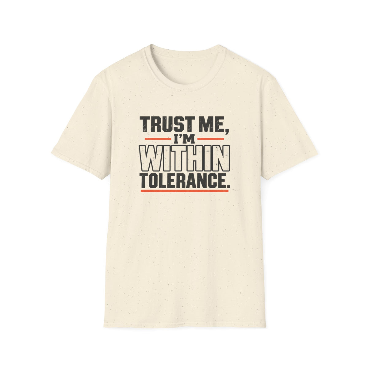 Trust Me I’m Within Tolerance T-Shirt