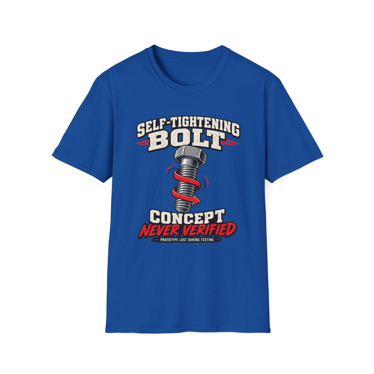Self-Tightening Bolt Never Verified T-Shirt