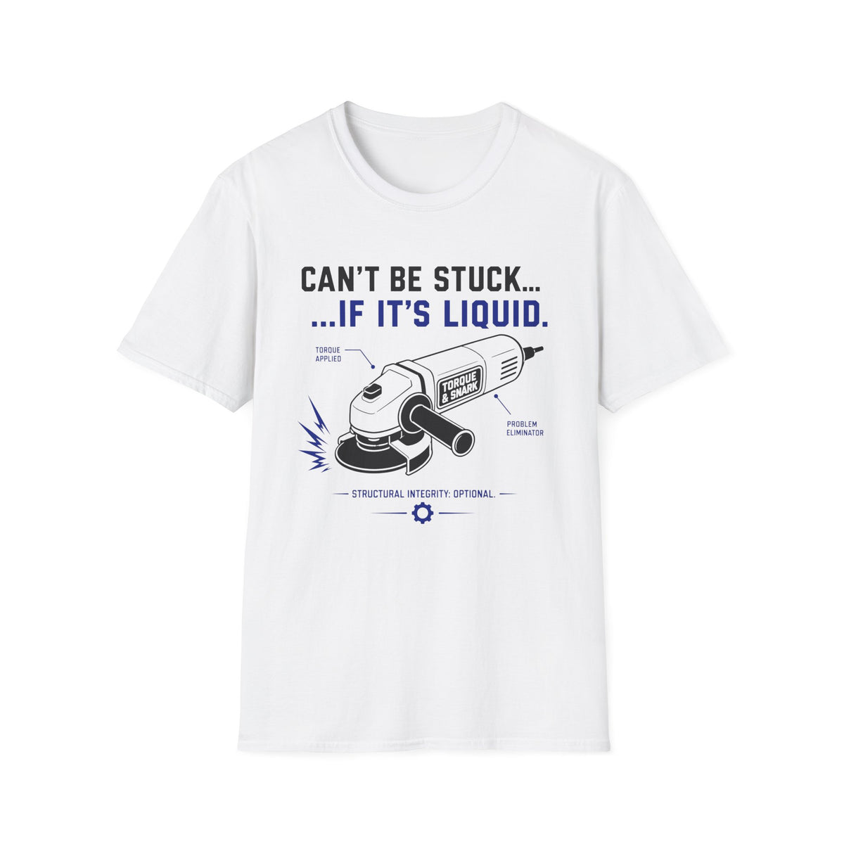 Can't Be Stuck If It's Liquid T-Shirt