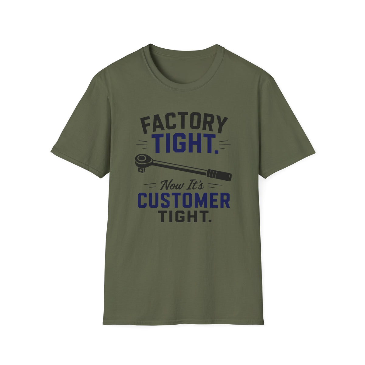 Factory Tight Now It's Customer Tight T-Shirt