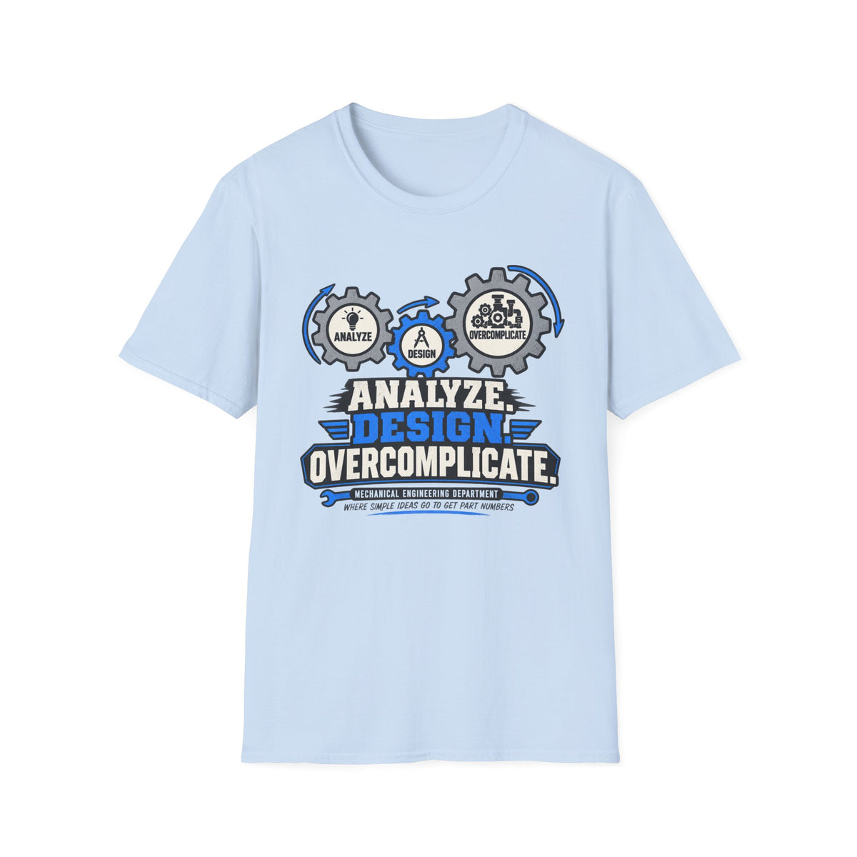 Analyze Design Overcomplicate T-Shirt