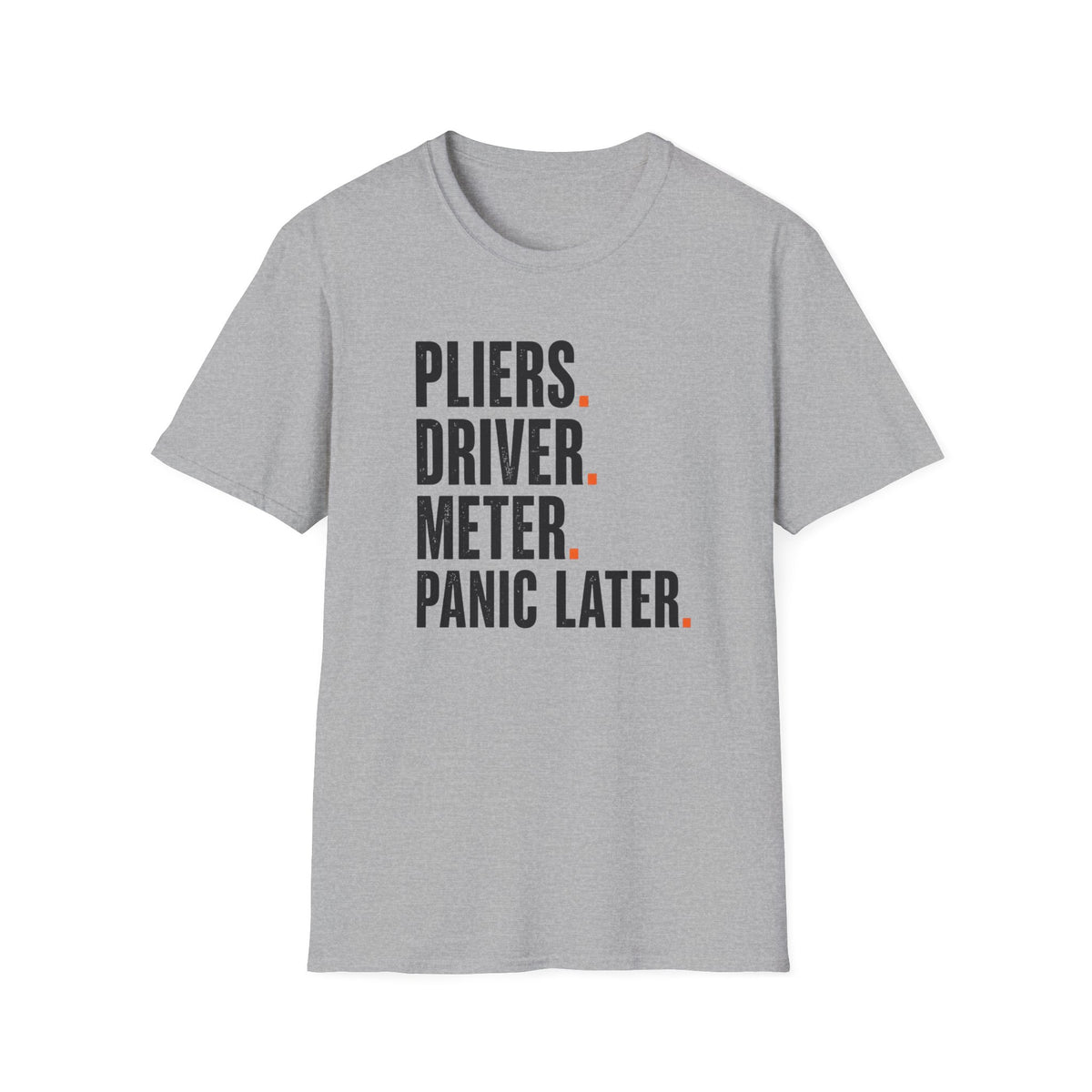 Pliers Driver Meter Panic Later T-Shirt